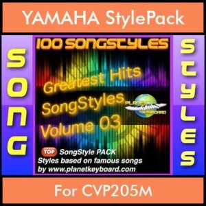 Greatest Hits Song Styles By PK Vol. 3  - Greatest Hits Song Styles - 100 Song Styles for YAMAHA CVP205M in STY format