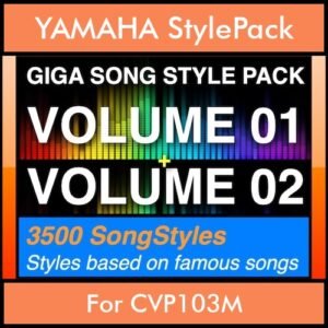 GIGASONGSTYLESPACK By PK GIGAPACK BUNDLE Vol. 01 and Vol. 02  - GIGA SONG STYLES PACK - 3500 Song Styles for YAMAHA CVP103M in STY format