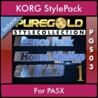 PureGold Style Collection By PK Vol. 03 - Dance Funk House HipHop and RnB 1 - 45 Styles / Song Styles for KORG PA5X in STG format