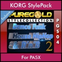 PureGold Style Collection By PK Vol. 04 - Dance Funk House HipHop and RnB 2 - 45 Styles / Song Styles for KORG PA5X in STG format