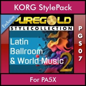 PureGold Style Collection By PK Vol. 07  - Latin Ballroom and World Music 2 - 45 Styles / Song Styles for KORG PA5X in STG format
