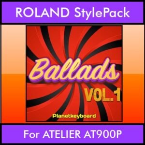 The Greatest Styles By PK Vol. 01  - Ballads Vol. 01 - 60 Styles / Song Styles for ROLAND ATELIER AT900P in STL format