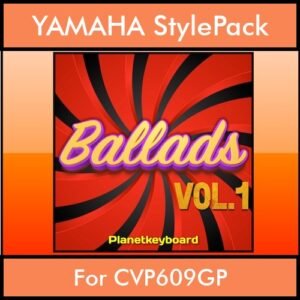 The Greatest Styles By PK Vol. 01  - Ballads Vol. 01 - 60 Styles / Song Styles for YAMAHA CVP609GP in STY format
