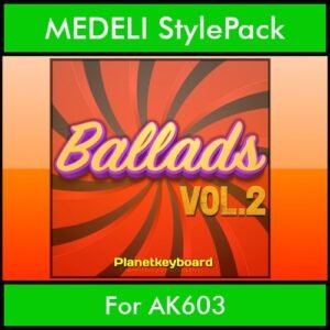 The Greatest Styles By PK Vol. 02  - Ballads Vol. 02 - 60 Styles / Song Styles for MEDELI AK603 in STY format