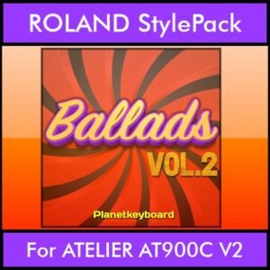 The Greatest Styles By PK Vol. 02  - Ballads Vol. 02 - 60 Styles / Song Styles for ROLAND ATELIER AT900C V2 in STL format