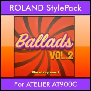 The Greatest Styles By PK Vol. 02  - Ballads Vol. 02 - 60 Styles / Song Styles for ROLAND ATELIER AT900C in STL format