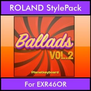 The Greatest Styles By PK Vol. 02  - Ballads Vol. 02 - 60 Styles / Song Styles for ROLAND EXR46OR in STL format