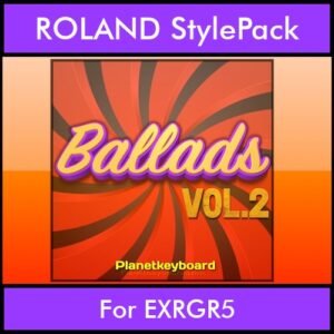 The Greatest Styles By PK Vol. 02  - Ballads Vol. 02 - 60 Styles / Song Styles for ROLAND EXRGR5 in STL format