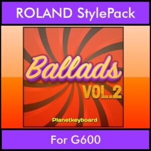 The Greatest Styles By PK Vol. 02  - Ballads Vol. 02 - 60 Styles / Song Styles for ROLAND G600 in STL format