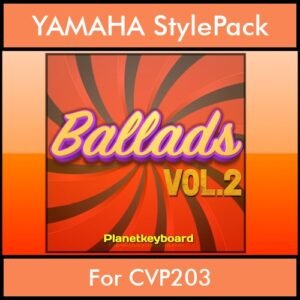 The Greatest Styles By PK Vol. 02  - Ballads Vol. 02 - 60 Styles / Song Styles for YAMAHA CVP203 in STY format