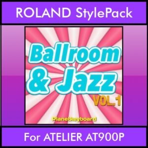 The Greatest Styles By PK Vol. 04  - Ballroom and Jazz Vol. 01 - 60 Styles / Song Styles for ROLAND ATELIER AT900P in STL format