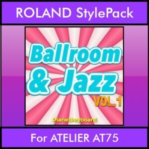 The Greatest Styles By PK Vol. 04  - Ballroom and Jazz Vol. 01 - 60 Styles / Song Styles for ROLAND ATELIER AT75 in STL format