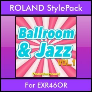 The Greatest Styles By PK Vol. 04  - Ballroom and Jazz Vol. 01 - 60 Styles / Song Styles for ROLAND EXR46OR in STL format