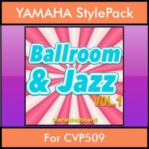 The Greatest Styles By PK Vol. 04  - Ballroom and Jazz Vol. 01 - 60 Styles / Song Styles for YAMAHA CVP509 in STY format