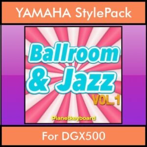 The Greatest Styles By PK Vol. 04  - Ballroom and Jazz Vol. 01 - 60 Styles / Song Styles for YAMAHA DGX500 in STY format