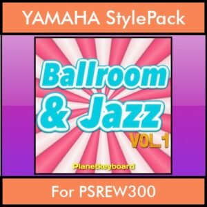 The Greatest Styles By PK Vol. 04  - Ballroom and Jazz Vol. 01 - 60 Styles / Song Styles for YAMAHA PSREW300 in STY format