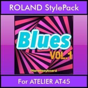 The Greatest Styles By PK Vol. 05  - Blues Vol. 01 - 60 Styles / Song Styles for ROLAND ATELIER AT45 in STL format