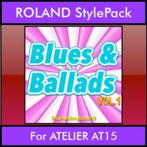 The Greatest Styles By PK Vol. 06  - Blues and Ballads Vol. 01 - 60 Styles / Song Styles for ROLAND ATELIER AT15 in STL format