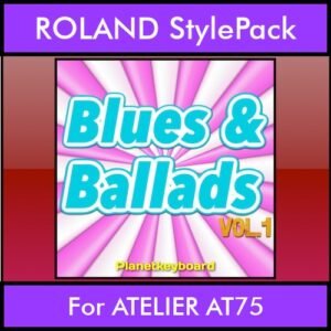 The Greatest Styles By PK Vol. 06  - Blues and Ballads Vol. 01 - 60 Styles / Song Styles for ROLAND ATELIER AT75 in STL format