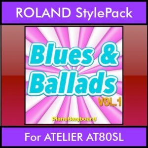 The Greatest Styles By PK Vol. 06  - Blues and Ballads Vol. 01 - 60 Styles / Song Styles for ROLAND ATELIER AT80SL in STL format