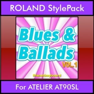 The Greatest Styles By PK Vol. 06  - Blues and Ballads Vol. 01 - 60 Styles / Song Styles for ROLAND ATELIER AT90SL in STL format