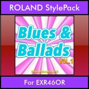 The Greatest Styles By PK Vol. 06  - Blues and Ballads Vol. 01 - 60 Styles / Song Styles for ROLAND EXR46OR in STL format