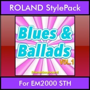 The Greatest Styles By PK Vol. 06  - Blues and Ballads Vol. 01 - 60 Styles / Song Styles for ROLAND EM2000 STH in STH format