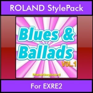 The Greatest Styles By PK Vol. 06  - Blues and Ballads Vol. 01 - 60 Styles / Song Styles for ROLAND EXRE2 in STL format