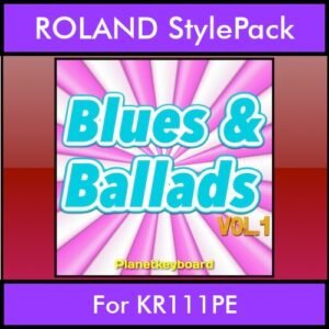 The Greatest Styles By PK Vol. 06  - Blues and Ballads Vol. 01 - 60 Styles / Song Styles for ROLAND KR111PE in STL format