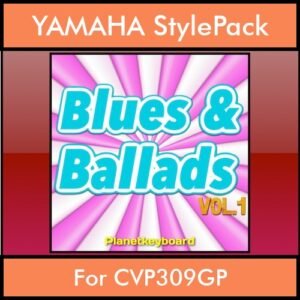 The Greatest Styles By PK Vol. 06  - Blues and Ballads Vol. 01 - 60 Styles / Song Styles for YAMAHA CVP309GP in STY format