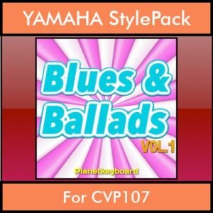 The Greatest Styles By PK Vol. 06  - Blues and Ballads Vol. 01 - 60 Styles / Song Styles for YAMAHA CVP107 in STY format