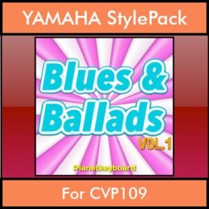 The Greatest Styles By PK Vol. 06  - Blues and Ballads Vol. 01 - 60 Styles / Song Styles for YAMAHA CVP109 in STY format