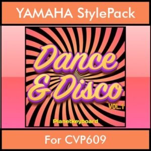 The Greatest Styles By PK Vol. 11  - Dance & Disco Vol. 01 - 60 Styles / Song Styles for YAMAHA CVP609 in STY format