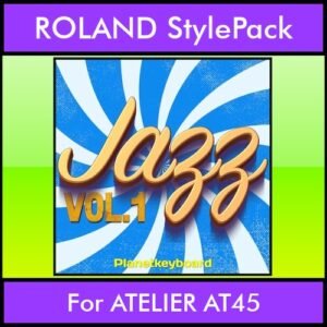 The Greatest Styles By PK Vol. 12  - Jazz Vol. 01 - 60 Styles / Song Styles for ROLAND ATELIER AT45 in STL format