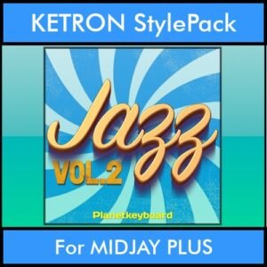 The Greatest Styles By PK Vol. 13  - Jazz Vol. 02 - 60 Styles / Song Styles for KETRON MIDJAY PLUS in PAT format