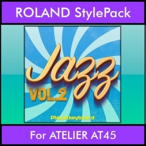 The Greatest Styles By PK Vol. 13  - Jazz Vol. 02 - 60 Styles / Song Styles for ROLAND ATELIER AT45 in STL format