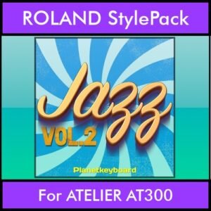 The Greatest Styles By PK Vol. 13  - Jazz Vol. 02 - 60 Styles / Song Styles for ROLAND ATELIER AT300 in STL format