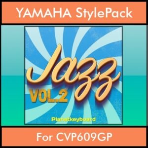 The Greatest Styles By PK Vol. 13  - Jazz Vol. 02 - 60 Styles / Song Styles for YAMAHA CVP609GP in STY format