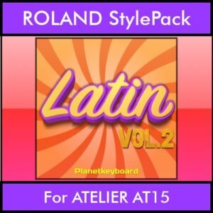 The Greatest Styles By PK Vol. 16  - Latin Vol. 02 - 60 Styles / Song Styles for ROLAND ATELIER AT15 in STL format