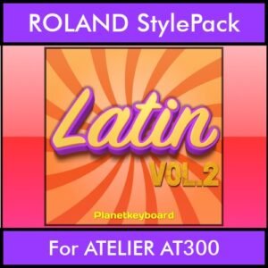 The Greatest Styles By PK Vol. 16  - Latin Vol. 02 - 60 Styles / Song Styles for ROLAND ATELIER AT300 in STL format