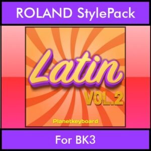 The Greatest Styles By PK Vol. 16  - Latin Vol. 02 - 60 Styles / Song Styles for ROLAND BK3 in STL format