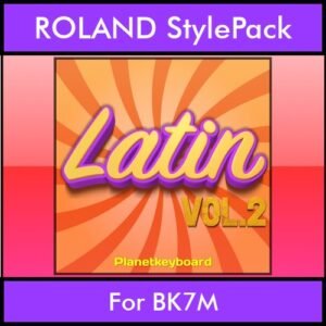 The Greatest Styles By PK Vol. 16  - Latin Vol. 02 - 60 Styles / Song Styles for ROLAND BK7M in STL format