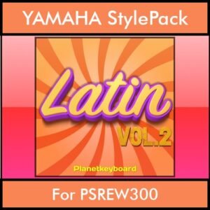 The Greatest Styles By PK Vol. 16  - Latin Vol. 02 - 60 Styles / Song Styles for YAMAHA PSREW300 in STY format