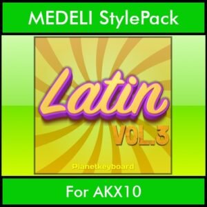 The Greatest Styles By PK Vol. 17  - Latin Vol. 03 - 60 Styles / Song Styles for MEDELI AKX10 in STY format