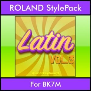 The Greatest Styles By PK Vol. 17  - Latin Vol. 03 - 60 Styles / Song Styles for ROLAND BK7M in STL format