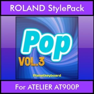 The Greatest Styles By PK Vol. 21  - Pop Vol. 03 - 60 Styles / Song Styles for ROLAND ATELIER AT900P in STL format