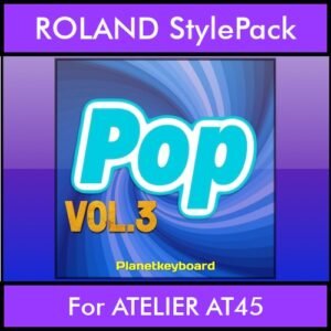 The Greatest Styles By PK Vol. 21  - Pop Vol. 03 - 60 Styles / Song Styles for ROLAND ATELIER AT45 in STL format