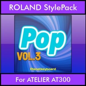 The Greatest Styles By PK Vol. 21  - Pop Vol. 03 - 60 Styles / Song Styles for ROLAND ATELIER AT300 in STL format