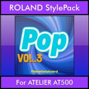 The Greatest Styles By PK Vol. 21  - Pop Vol. 03 - 60 Styles / Song Styles for ROLAND ATELIER AT500 in STL format