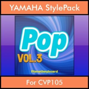 The Greatest Styles By PK Vol. 21  - Pop Vol. 03 - 60 Styles / Song Styles for YAMAHA CVP105 in STY format